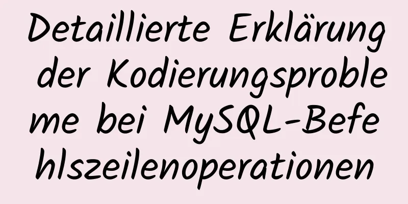 Detaillierte Erklärung der Kodierungsprobleme bei MySQL-Befehlszeilenoperationen