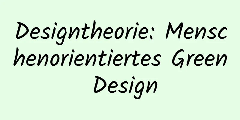 Designtheorie: Menschenorientiertes Green Design