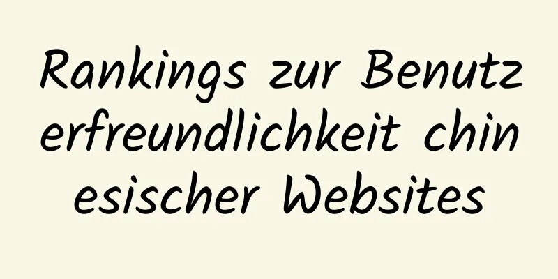 Rankings zur Benutzerfreundlichkeit chinesischer Websites