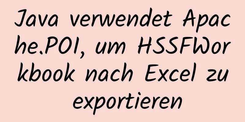 Java verwendet Apache.POI, um HSSFWorkbook nach Excel zu exportieren