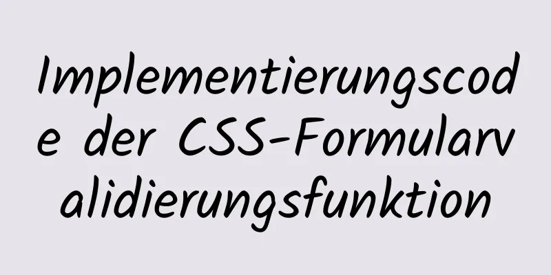 Implementierungscode der CSS-Formularvalidierungsfunktion