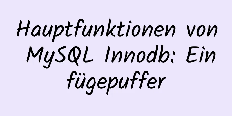 Hauptfunktionen von MySQL Innodb: Einfügepuffer