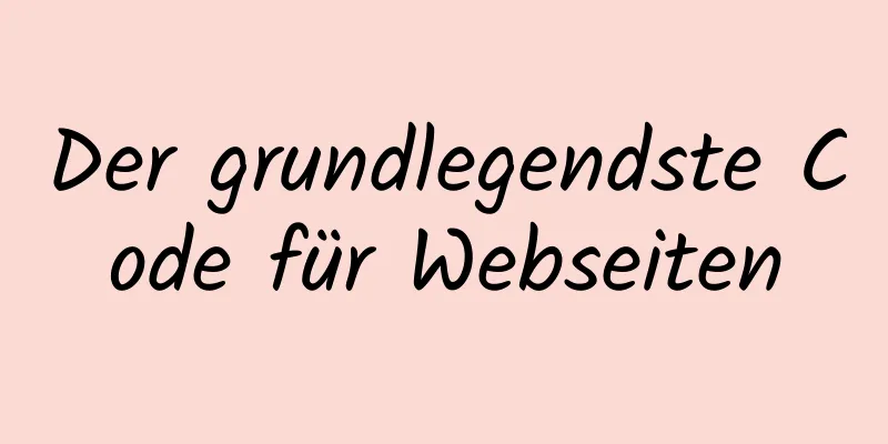 Der grundlegendste Code für Webseiten