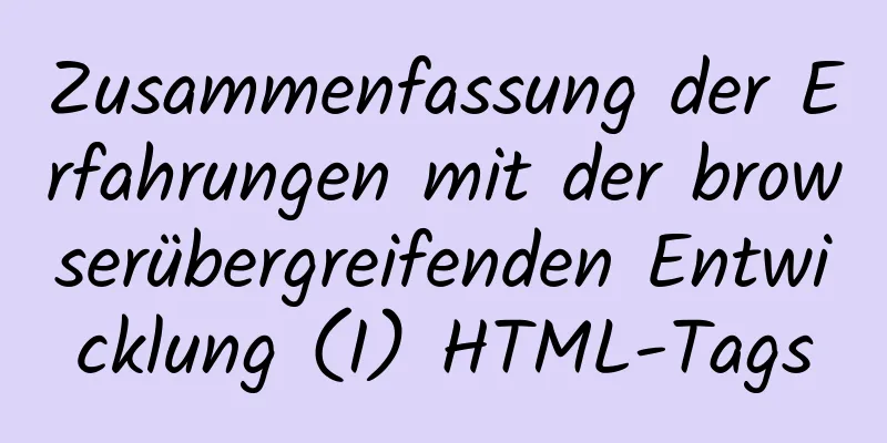 Zusammenfassung der Erfahrungen mit der browserübergreifenden Entwicklung (I) HTML-Tags