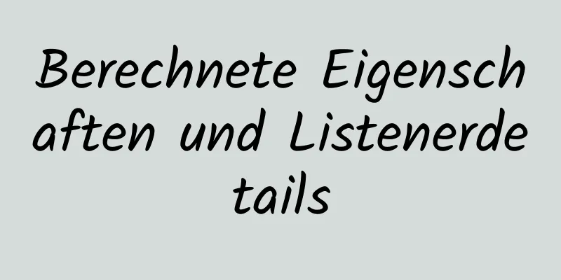 Berechnete Eigenschaften und Listenerdetails