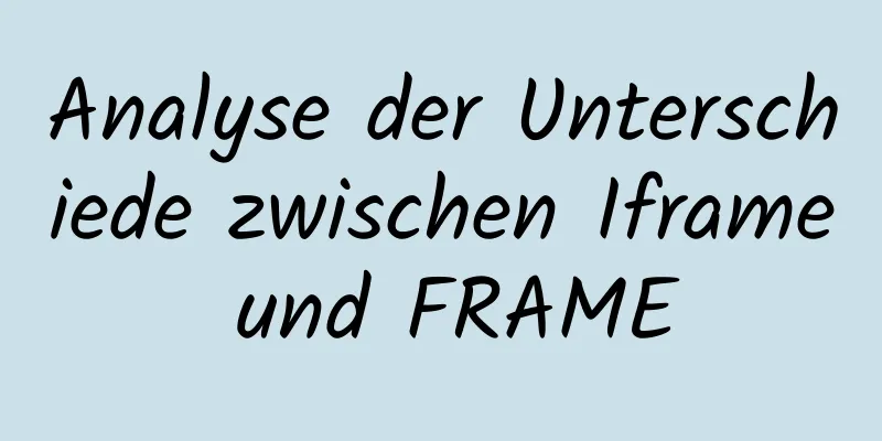 Analyse der Unterschiede zwischen Iframe und FRAME