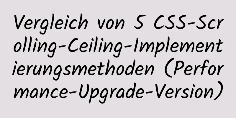 Vergleich von 5 CSS-Scrolling-Ceiling-Implementierungsmethoden (Performance-Upgrade-Version)