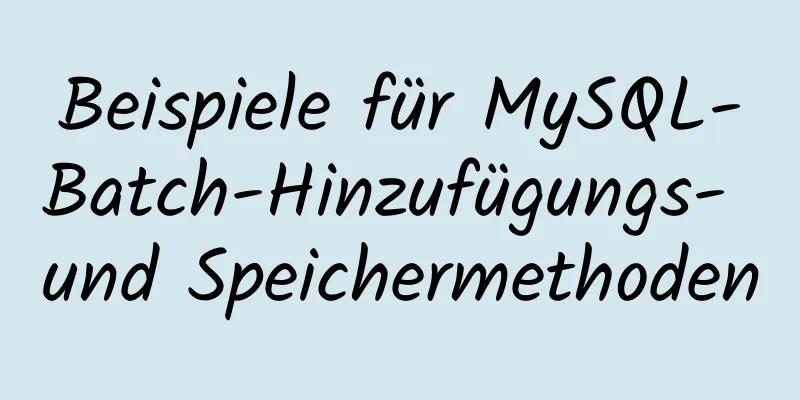 Beispiele für MySQL-Batch-Hinzufügungs- und Speichermethoden