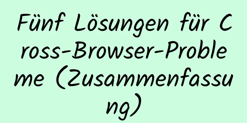 Fünf Lösungen für Cross-Browser-Probleme (Zusammenfassung)