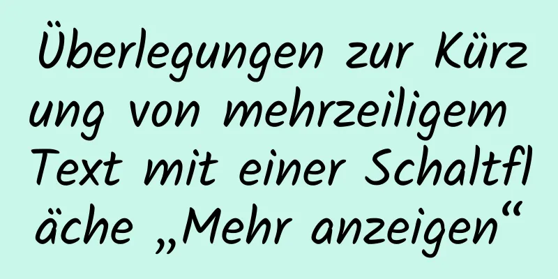 Überlegungen zur Kürzung von mehrzeiligem Text mit einer Schaltfläche „Mehr anzeigen“