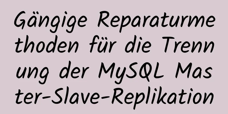 Gängige Reparaturmethoden für die Trennung der MySQL Master-Slave-Replikation