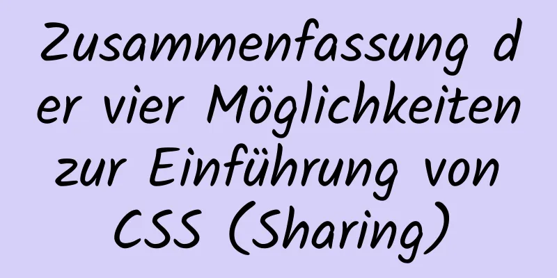 Zusammenfassung der vier Möglichkeiten zur Einführung von CSS (Sharing)