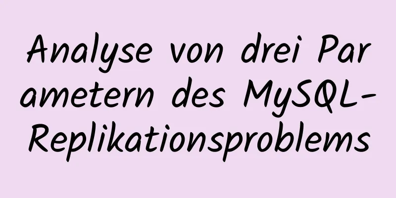 Analyse von drei Parametern des MySQL-Replikationsproblems