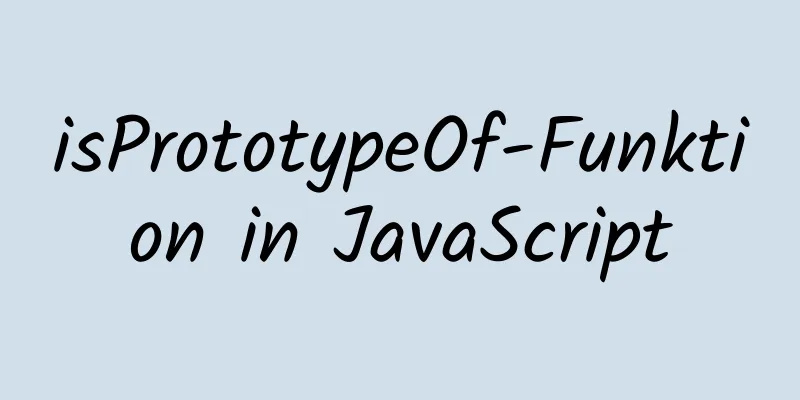 isPrototypeOf-Funktion in JavaScript