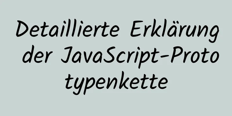 Detaillierte Erklärung der JavaScript-Prototypenkette