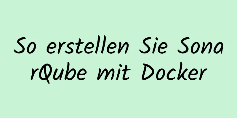 So erstellen Sie SonarQube mit Docker