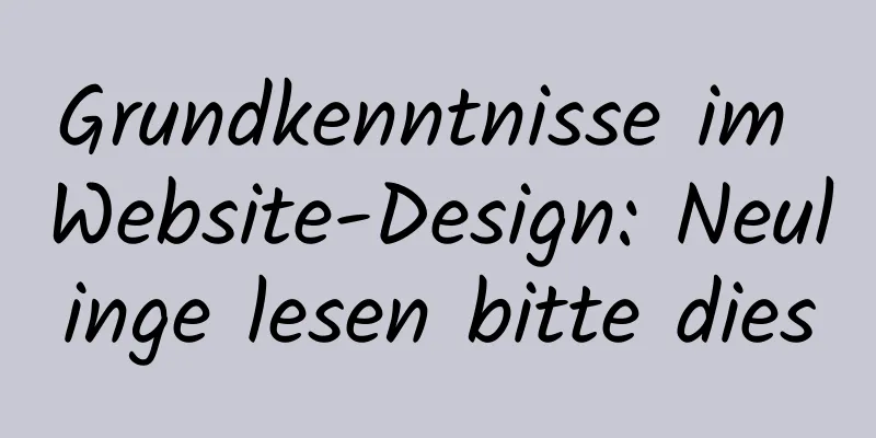 Grundkenntnisse im Website-Design: Neulinge lesen bitte dies