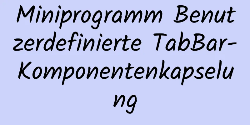 Miniprogramm Benutzerdefinierte TabBar-Komponentenkapselung