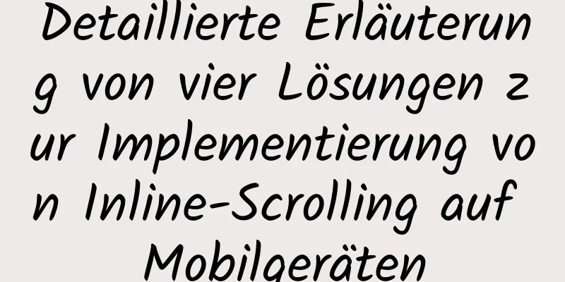 Detaillierte Erläuterung von vier Lösungen zur Implementierung von Inline-Scrolling auf Mobilgeräten