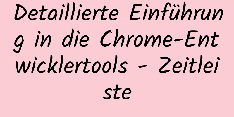 Detaillierte Einführung in die Chrome-Entwicklertools - Zeitleiste