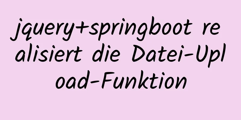 jquery+springboot realisiert die Datei-Upload-Funktion