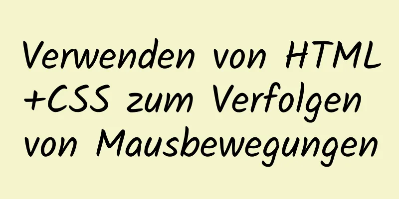 Verwenden von HTML+CSS zum Verfolgen von Mausbewegungen