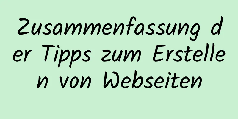 Zusammenfassung der Tipps zum Erstellen von Webseiten