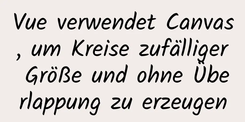 Vue verwendet Canvas, um Kreise zufälliger Größe und ohne Überlappung zu erzeugen