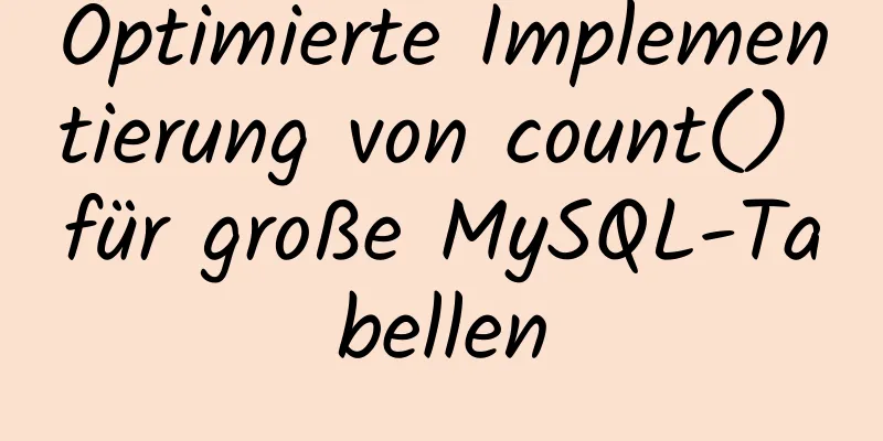 Optimierte Implementierung von count() für große MySQL-Tabellen