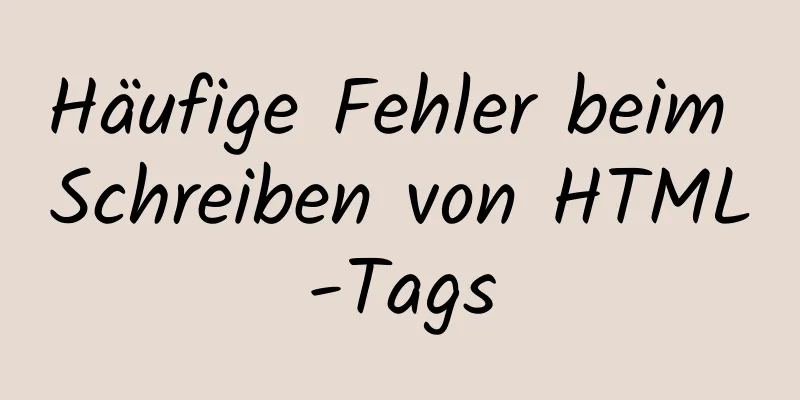 Häufige Fehler beim Schreiben von HTML-Tags