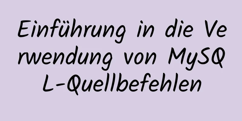 Einführung in die Verwendung von MySQL-Quellbefehlen