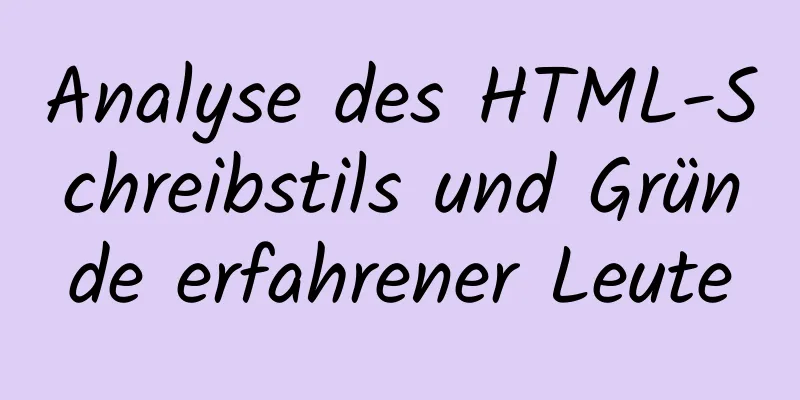 Analyse des HTML-Schreibstils und Gründe erfahrener Leute