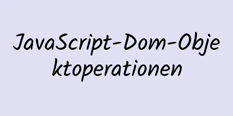 JavaScript-Dom-Objektoperationen