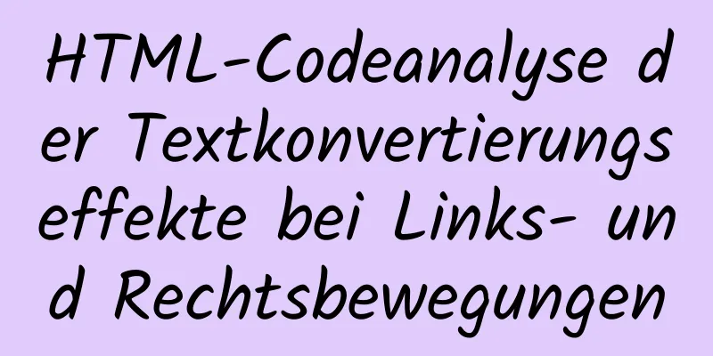 HTML-Codeanalyse der Textkonvertierungseffekte bei Links- und Rechtsbewegungen