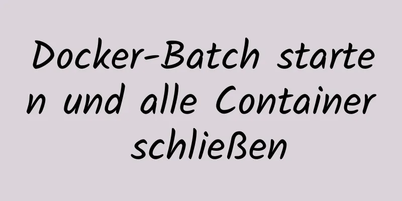 Docker-Batch starten und alle Container schließen