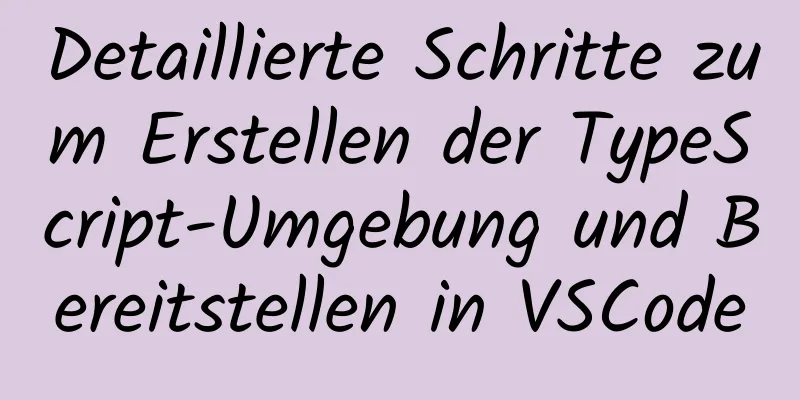 Detaillierte Schritte zum Erstellen der TypeScript-Umgebung und Bereitstellen in VSCode