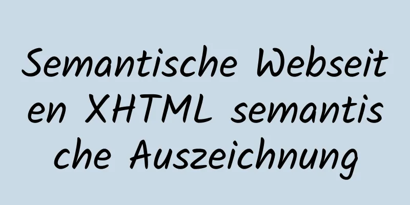 Semantische Webseiten XHTML semantische Auszeichnung