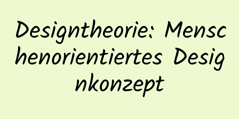 Designtheorie: Menschenorientiertes Designkonzept