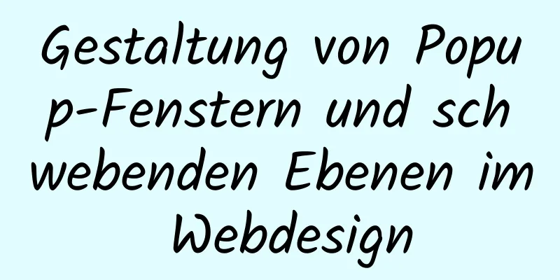 Gestaltung von Popup-Fenstern und schwebenden Ebenen im Webdesign