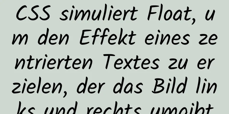 CSS simuliert Float, um den Effekt eines zentrierten Textes zu erzielen, der das Bild links und rechts umgibt