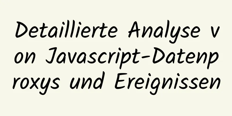 Detaillierte Analyse von Javascript-Datenproxys und Ereignissen