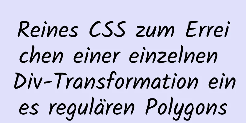 Reines CSS zum Erreichen einer einzelnen Div-Transformation eines regulären Polygons