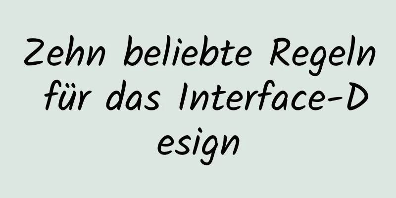 Zehn beliebte Regeln für das Interface-Design