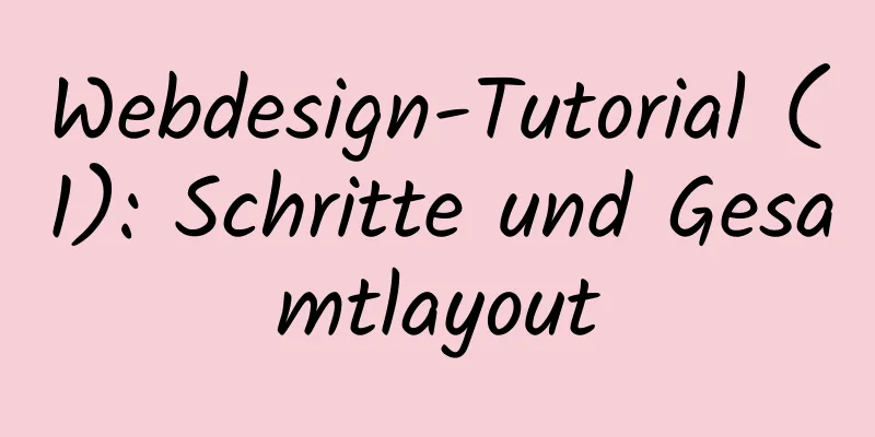 Webdesign-Tutorial (1): Schritte und Gesamtlayout