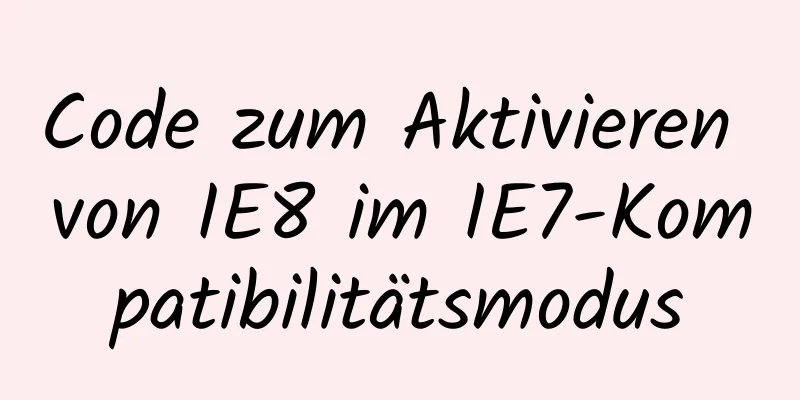 Code zum Aktivieren von IE8 im IE7-Kompatibilitätsmodus