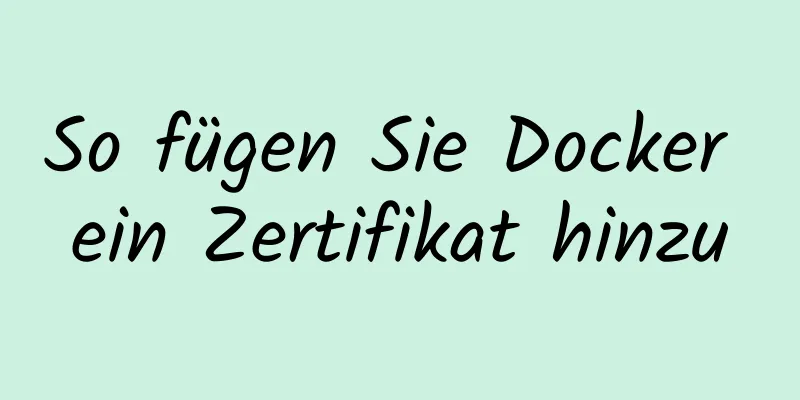 So fügen Sie Docker ein Zertifikat hinzu