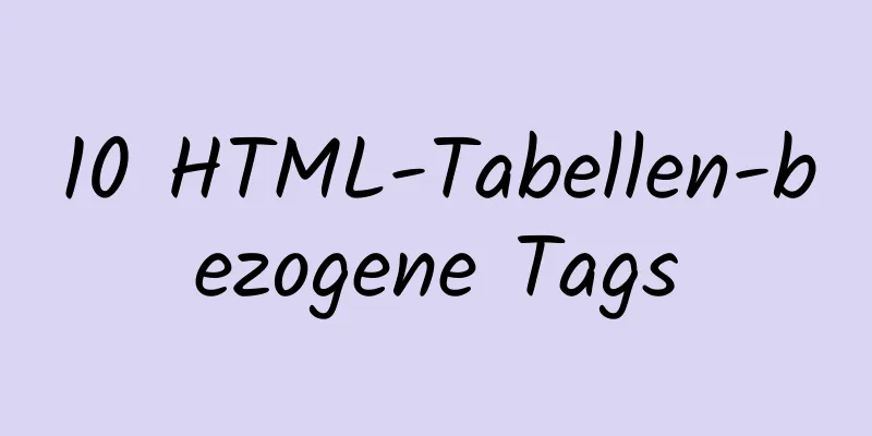 10 HTML-Tabellen-bezogene Tags