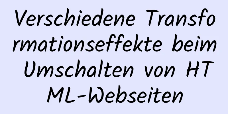 Verschiedene Transformationseffekte beim Umschalten von HTML-Webseiten