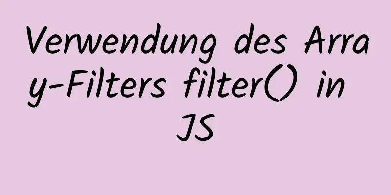 Verwendung des Array-Filters filter() in JS