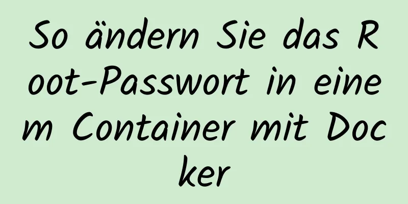 So ändern Sie das Root-Passwort in einem Container mit Docker